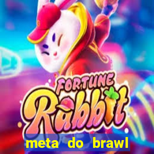 meta do brawl stars 2024